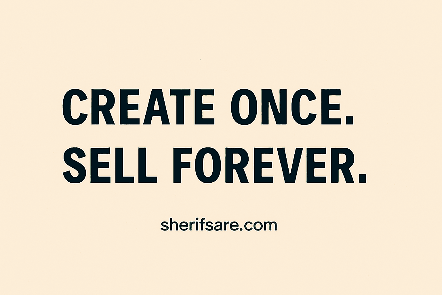 digital products = Create once. Sell forever.